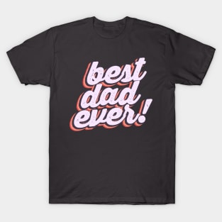 Best Dad Ever Father's Day Gift T-Shirt